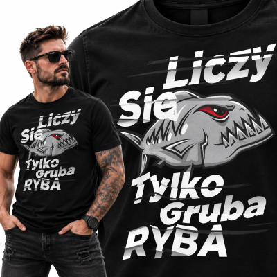 KOSZULKA DLA WĘDKARZA  LICZY SIE TYLKO GRUBA RYBA